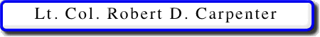 Lt. Col. Robert D. Carpenter